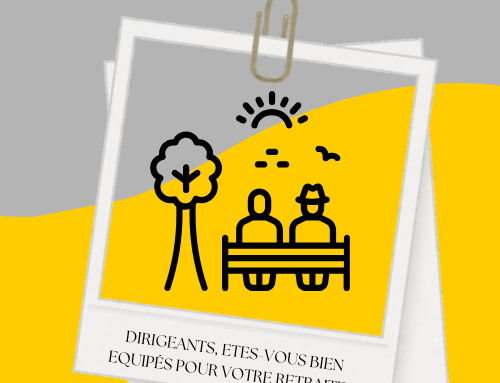 Dirigeants et si nous parlions de votre retraite !